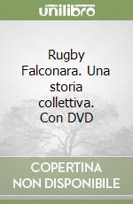 Rugby Falconara. Una storia collettiva. Con DVD libro