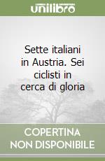 Sette italiani in Austria. Sei ciclisti in cerca di gloria