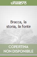 Bracca, la storia, la fonte libro