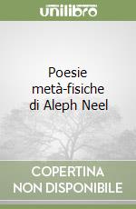 Poesie metà-fisiche di Aleph Neel libro