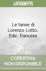 Le tarsie di Lorenzo Lotto. Ediz. francese libro