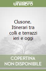 Clusone. Itinerari tra colli e terrazzi ieri e oggi