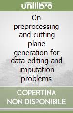 On preprocessing and cutting plane generation for data editing and imputation problems