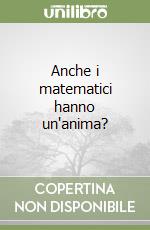 Anche i matematici hanno un'anima? libro