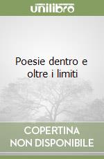 Poesie dentro e oltre i limiti