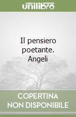 Il pensiero poetante. Angeli libro