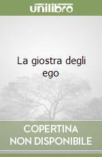 La giostra degli ego