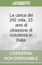 La carica dei 242 mila. 23 anni di obiezione di coscienza in Italia