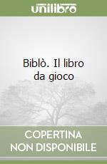 Biblò. Il libro da gioco libro