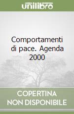Comportamenti di pace. Agenda 2000 libro