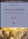 Gli amici e le amiche di Dio. Benedetto, Francesco, Domenico e le donne che hanno condiviso la loro ispirazione libro