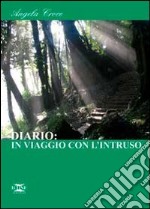 Diario: in viaggio con l'intruso libro