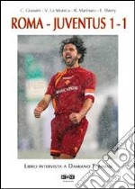 Roma-Juventus 1-1. Libro intervista a Damiano Tommasi libro