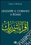 Leggere il Corano. Corano a Roma libro