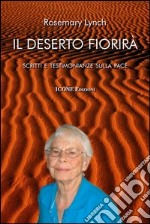 Il deserto fiorirà. Scritti e testimonianze sulla pace libro