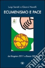 Ecumenismo e pace. Da Kingston 2011 a Busan 2013 libro