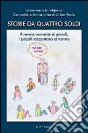 Storie da quattro soldi. Il nonno racconta ai piccoli, i piccoli raccontano al nonno libro