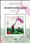 Incontri dono di Dio. Dal 1950 al 2010 libro di Franceschetti Franco