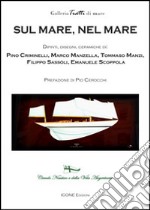 Sul mare, nel mare. Ediz. illustrata libro