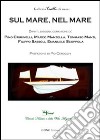 Sul mare, nel mare. Ediz. illustrata libro