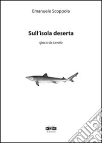 Sull'isola deserta. Gioco da tavolo. Ediz. illustrata libro