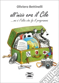 All'inizio era il Cile ...Ma è l'alba che fa il programma libro