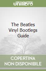 The Beatles Vinyl Bootlegs Guide libro