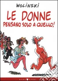 Le donne pensano solo a quello libro