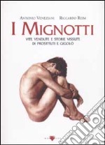 I mignotti. Vite vendute e storie vissute di prostituti e gigolò libro