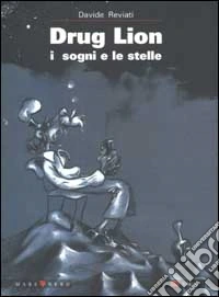 Drug Lion. I sogni e le stelle libro