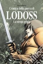 La strega grigia. Cronaca della guerra di Lodoss. Vol. 1 libro