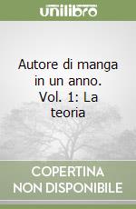 Autore di manga in un anno. Vol. 1: La teoria libro