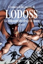 La montagna del drago di fuoco: il principio. Cronaca della guerra di Lodoss. Vol. 3 libro