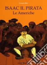 Le Americhe. Isaac il pirata libro