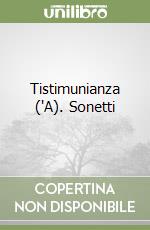 Tistimunianza ('A). Sonetti