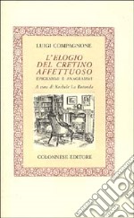 L'elogio del cretino affettuoso. Epigrammi e anagrammi