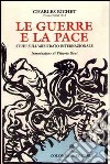 Le guerre e la pace. Studi sull'arbitrato internazionale libro