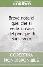 Breve nota di quel che si vede in casa del principe di Sansevero