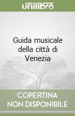 Guida musicale della città di Venezia libro