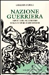 Nazione guerriera. Aspetti del militarismo nella cultura statunitense libro