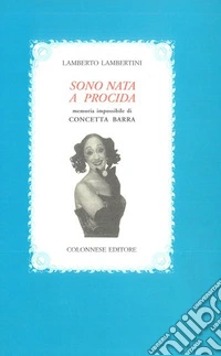 Sono nata a Procida. Memoria impossibile di Concetta Barra