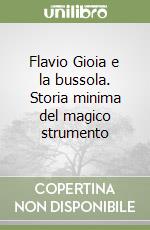 Flavio Gioia e la bussola. Storia minima del magico strumento libro