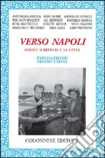 Verso Napoli. Dodici scrittori e la città libro