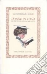 Donne in toga. Dal tempo di Roma antica al tempo nostro libro