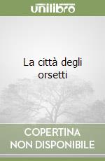 La città degli orsetti libro