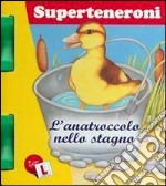 L'anatroccolo nello stagno. Superteneroni libro