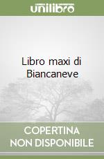 Libro maxi di Biancaneve libro