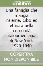 Una famiglia che mangia insieme. Cibo ed etnicità nella comunità italoamericana di New York 1920-1940