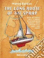 The long route of the spray. And almost all I have discovered about this fantastic sailing boat! libro