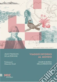 Viaggio intorno al mondo. I diari di bordo della spedizione